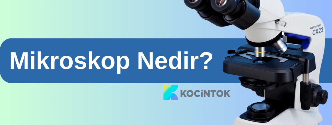 Mikroskop Nedir, Kullanım Alanları ve Fiyatları Mikroskop Nedir, Kullanım Alanları ve Fiyatları
